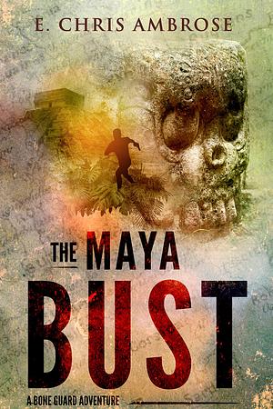 The Maya Bust by E. Chris Ambrose