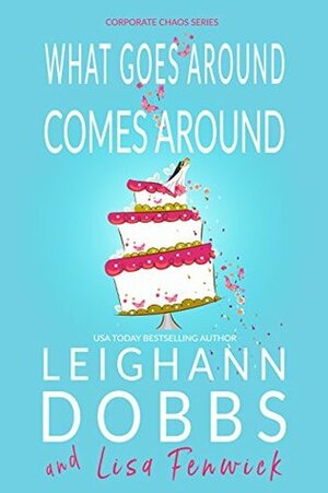 What Goes Around Comes Around by Leighann Dobbs, Lisa Fenwick