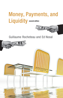 Money, Payments, and Liquidity, Second Edition by Guillaume Rocheteau, Ed Nosal
