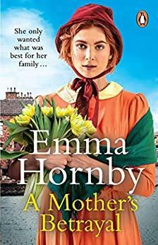A Mother's Betrayal: The latest standalone Victorian saga from the bestselling author by Emma Hornby