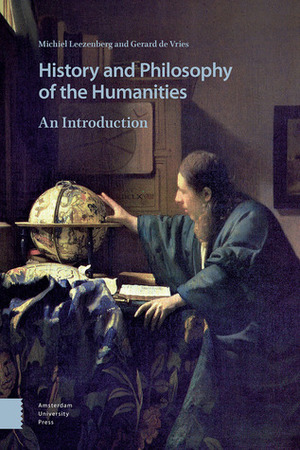 History and Philosophy of the Humanities: An Introduction by Michiel Leezenberg, Gerard de Vries