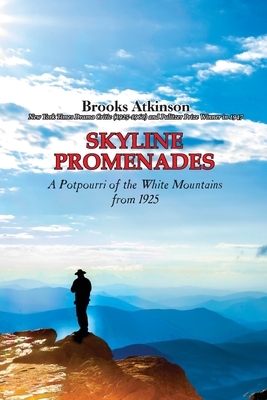 Skyline Promenades: A Potpourri of the White Mountains from 1925 by Brooks Atkinson