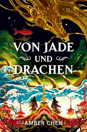 Von Jade und Drachen by Amber Chen