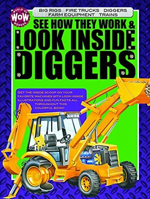 See How They Work & Look Inside Diggers: Big Rigs, Fire Trucks, Diggers, Farm Equipment by Michael Flaherty
