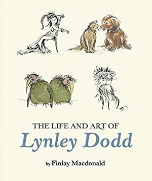 The Life and Art of Lynley Dodd by Finlay J. Macdonald