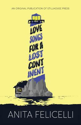 Love Songs for a Lost Continent by Anita Felicelli