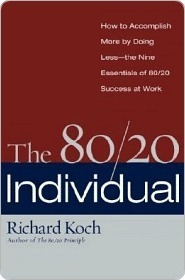 The 80/20 Individual: How to Build on the 20% of What You do Best by Richard Koch
