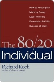 The 80/20 Individual: How to Build on the 20% of What You do Best by Richard Koch