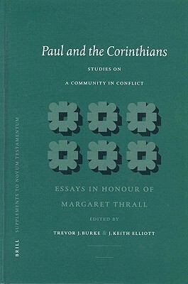 Paul and the Corinthians: Studies on a Community in Conflict: Essays in Honour of Margaret Thrall by 