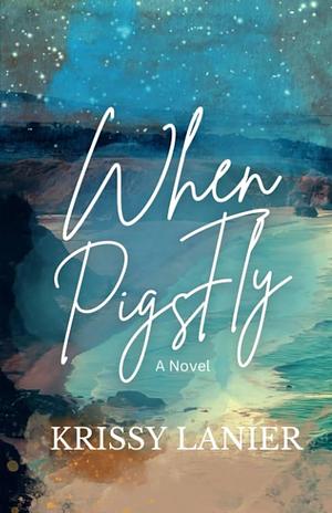 When Pigs Fly by Krissy Lanier