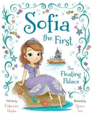 The Floating Palace (Sofia the First) by Grace Lee, Catherine Hapka