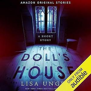 The Doll's House: A Short Story by Kimberly Woods, Lisa Unger