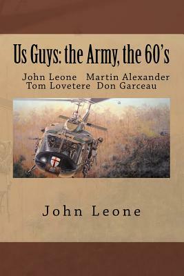 Us Guys: the Army, the 60's by Martin Alexander, Don Garceau, Tom Lovetere
