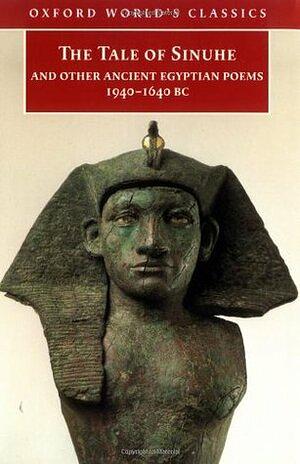The Tale of Sinuhe: And Other Ancient Egyptian Poems 1940-1640 B.C. by Unknown