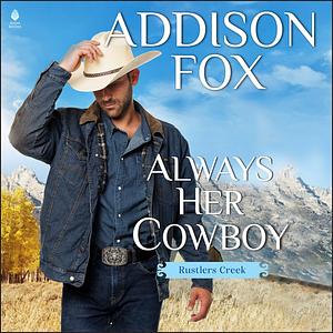 Always Her Cowboy: Rustler's Creek by Addison Fox