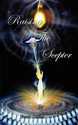 Raising the Scepter by Frank Collins, Louanne Chan