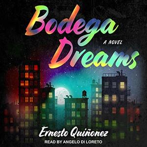 Bodega Dreams by Ernesto Quiñonez