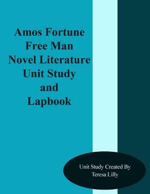 Amos Fortune Free Man Novel Literature Unit Study and Lapbook by Teresa Ives Lilly