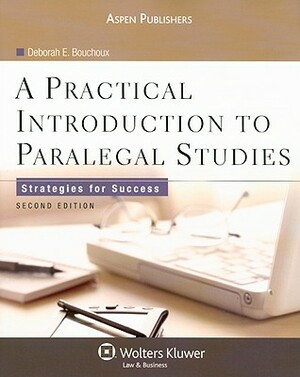 A Practical Introduction to Paralegal Studies: Strategies for Success by Deborah E. Bouchoux