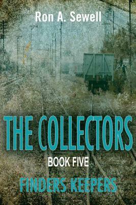 The Collectors Book Five: Finders Keepers by Ron a. Sewell