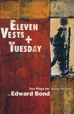 Eleven Vests & Tuesday by Edward Bond, Jim Mulligan