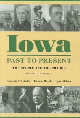 Iowa Past to Present: The People and the Prairie by Thomas Morain, Dorothy Schwieder, Lynn Nielsen