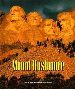 Building America: Mount Rushmore by Katherine M. Doherty, Craig A. Doherty