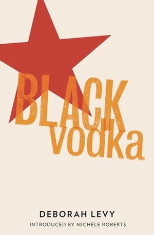 Black Vodka: Ten Stories by Deborah Levy