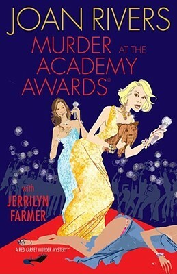 Murder at the Academy Awards: A Red Carpet Murder Mystery by Jerrilyn Farmer, Joan Rivers