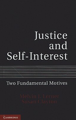 Justice and Self-Interest: Two Fundamental Motives by Melvin J. Lerner, Susan Clayton