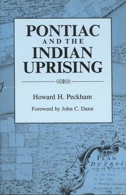 Pontiac and the Indian Uprising by Howard H. Peckham