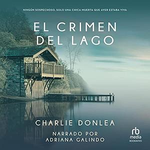 El crimen del lago by Charlie Donlea