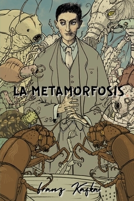 La Metamorfosis by Franz Kafka