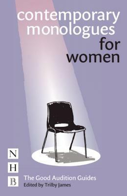 Contemporary Monologues for Women: The Good Audition Guides by 