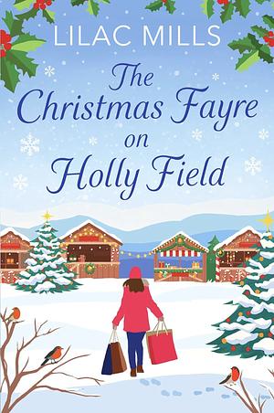 The Christmas Fayre on Holly Field: An Inspiring and Cosy Festive Romance by Lilac Mills