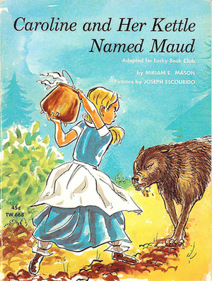 Caroline and Her Kettle Named Maud by Joseph Escourido, Miriam E. Mason