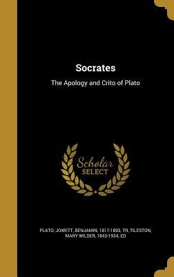 Socrates: The Apology and Crito of Plato by 