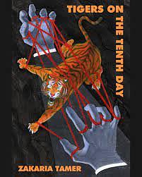 Tigers on the Tenth Day by Zakaria Tamer