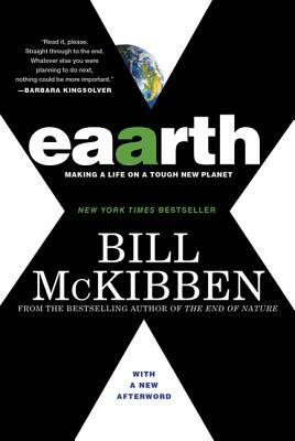 Eaarth: Making a Life on a Tough New Planet by Bill McKibben