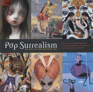 Pop Surrealism: The Rise of Underground Art by Kirsten Anderson