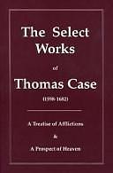 The Select Works of Thomas Case by Thomas Case