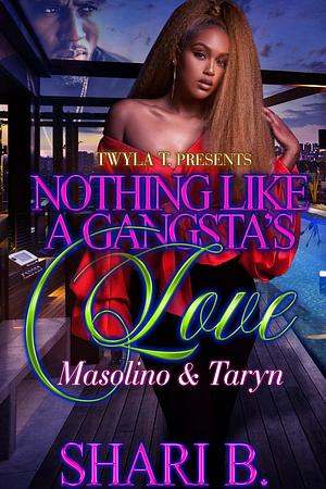 Nothing Like a Gangsta's Love: Masolino & Taryn by Shari B., Shari B.
