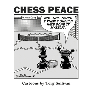 Chess Peace: Cartoons by Tony Sullivan by Tony Sullivan