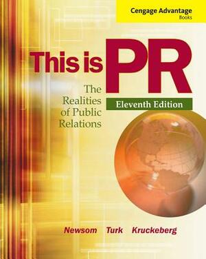 This Is PR: The Realities of Public Relations by Dean Kruckeberg, Judy Turk, Doug Newsom