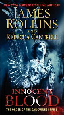 Innocent Blood by Rebecca Cantrell, James Rollins