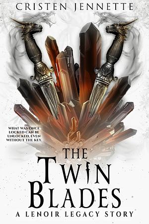 The Twin Blades by Cristen Jennette, Cristen Jennette