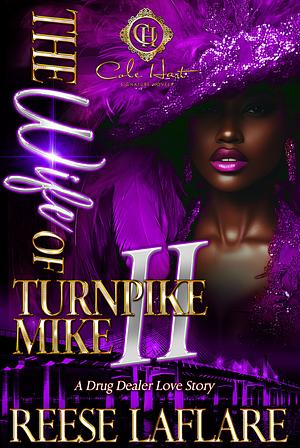  THE WIFE OF TURNPIKE MIKE 2: A DRUG DEALER LOVE STORY: AN AFRICAN AMERICAN ROMANCE: THE FINALE by Reese Laflare