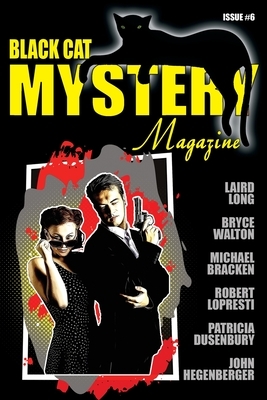 Black Cat Mystery Magazine #6 by Robert Lopresti, John Hegenberger, Michael Bracken