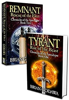 Chronicles of the Apocalypse – Box Set 1: Books 1 & 2 - Tyrant: Rise of the Beast & Remnant: Rescue of the Elect by Brian Godawa