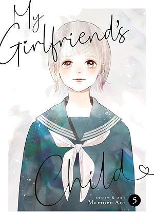 My Girlfriend's Child, Vol. 5 by Mamoru Aoi